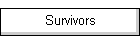 Survivors